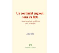 Un continent englouti sous les flots: L’état actuel du problème de l’Atlantide