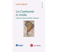 Un continente in rivolta. L'America Latina tra protesta e speranza