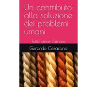 Un contributo alla soluzione dei problemi umani: Tutto vince l'amore