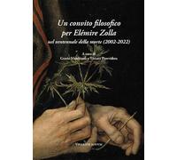 Un convito filosofico per Elémire Zolla nel ventennale della morte (2002-2022). Atti del Convegno internazionale (27-29 maggio 2022)
