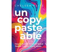 Un-Copy-Paste-Able: How to Build a Personal Brand People Trust on Social Media