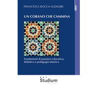 Un Corano che cammina. Fondamenti di pensiero educativo, didattic