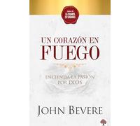 Un corazón de fuego: Encienda la pasión por Dios / A Heart Ablaze: Igniting a Pa ssion for God: Encienda La Pasión Por Dios/ Igniting a Pa Ssion for God