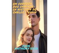 Un Corazón, Dos Caminos: La Historia de Carlos y Sofía