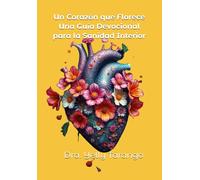 Un Corazón que Florece Una Guía Devocional para la Sanidad Interior