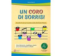 Un coro di sorrisi. Raccolta di canti per la pratica corale nella Scuola Primaria