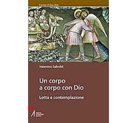 Un corpo a corpo con Dio. Lotta e contemplazione