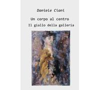 Un corpo al centro. Il giallo della galleria