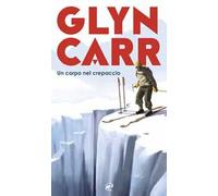 Un corpo nel crepaccio - Carr Glyn