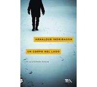Un corpo nel lago. I casi dell'ispettore Erlendur Sveinsson. Vol. 4