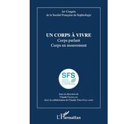 Un corps à vivre: Corps parlant Corps en mouvement