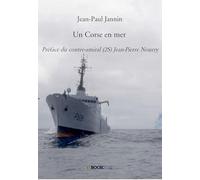 Un Corse en mer: Préface du contre-amiral (2S) Jean-Pierre Nourry
