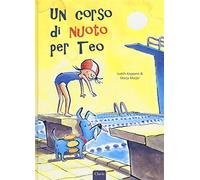 Un corso di nuoto per Teo. Ediz. a colori