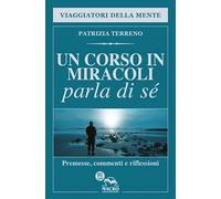 Un corso in miracoli parla di sé. Premesse, commenti e riflessioni