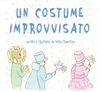 UN COSTUME IMPROVVISATO: scritto e illustrato da Idilia Copertino