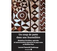 Un coup de patte dans une fourmilière: Mutations foncières, agricoles et restructuration paysanne en pays nuna au Burkina Faso