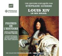 Un Cours Particulier De Stéphane Guerre - Louis Xiv, Le Roi Soleil