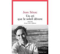 Un cri que le soleil dévore: 1942-1973. Carnets, notes et réflexions