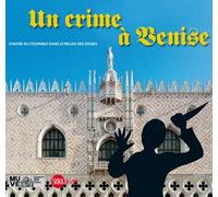 Un crime à Venise. Chasse au coupable dans le palais des doges