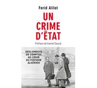 Un crime d'Etat: Règlements de comptes au coeur du pouvoir algérien