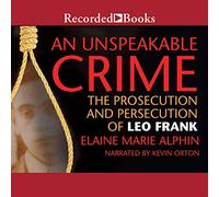 Un crimine indicibile: l'accusa e la persecuzione di Leo Frank