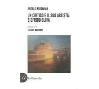 Un critico e il suo artista: Sigfrido Oliva