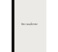 Un cuaderno simple para lograr la vida de tus sueños: Nada es imposible, confía y escribe tu vida soñada