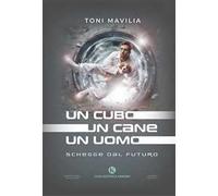 Un cubo un cane un uomo. Schegge dal futuro