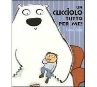 Un cucciolo tutto per me!