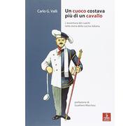 Un cuoco costava come un cavallo. L'avventura dei cuochi nella storia della cucina italiana