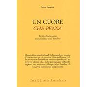 Un cuore che pensa. Tre livelli di terapia psicoanalitica con i bambini - ...