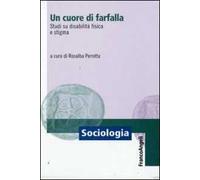 Un cuore di farfalla. Studi su disabilità fisica e stigma
