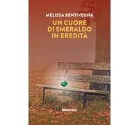 Un cuore di smeraldo in eredità - [Historica Edizioni]