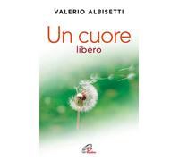 Un cuore libero. Per una nuova spiritualità
