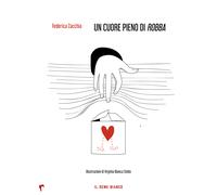 Un cuore pieno di «robba» - Zacchia Federica