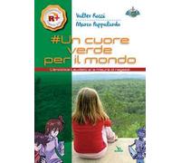 Un cuore verde per il mondo. L'enciclica «Laudato si'» a misura dei ragazzi
