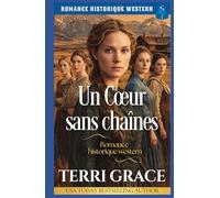Un cœur sans chaînes: Romance Historique Western