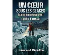 Un Cœur sous les Glaces (ça ne se mange pas): Enquête à Qaanaaq
