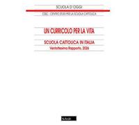 Un curricolo per la vita. Scuola cattolica in Italia. 28° rapporto