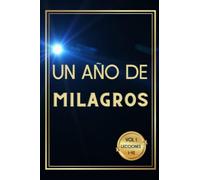 UN CURSO DE MILAGROS EN ESPAÑOL LIBRO DE EJERCICIOS CON LA LECCION DEL DÍA Y ESPACIO PARA ANOTAR REFLEXIONES. Volumen 1: Diario de oración en español. ... completo. A course in miracles journal.