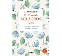 Un curso de milagros facil/ A Course In Miracles Made Easy: Claves Para Entenderlo De Forma Sencilla / Mastering the Journey from Fear to Love