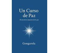Un Curso de Paz: El arte de la maestría de la paz