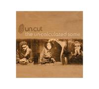 Un-Cut - The Un-Calculated Some