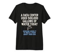 Un Data Center ha utilizzato 500.000 galloni d'Acqua Oggi Design Maglietta Premium