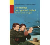 Un decalogo per i genitori italiani. Crescere capitani coraggiosi - Rosina...