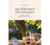 Un déjeuner à la campagne: Recettes et tables pour toutes les saisons