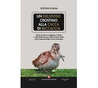 Un delizioso crostino alla cacca di beccaccia. Storia di come si mangiava a Fiume e nelle limitrofe zone della Venezia Giulia sotto l'Imperial Regia Cucina Asburgica
