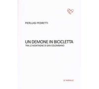 Un demone in bicicletta. Tra le montagne di San Colombano
