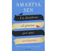 Un desiderio al giorno per una settimana. Sulla libertà, lo sviluppo e la formazione