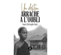 Un destin arraché à l'oubli